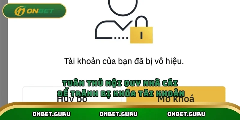 Tuân thủ nội quy nhà cái để tránh bị khóa tài khoản