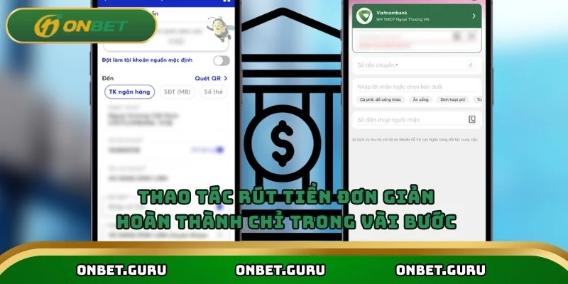 Thao tác rút tiền đơn giản, hoàn thành chỉ trong vài bước